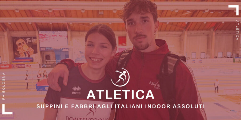atletica-suppini-e-fabbri-ai-campionati-italiani-indoor-assoluti